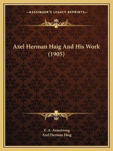 Cover image for Axel Herman Haig and His Work (1905)