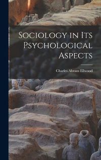 Cover image for Sociology in Its Psychological Aspects