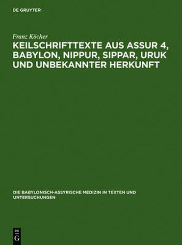 Cover image for Keilschrifttexte aus Assur 4, Babylon, Nippur, Sippar, Uruk und unbekannter Herkunft