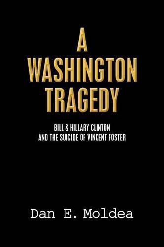 A Washington Tragedy: Bill & Hillary Clinton and the Suicide of Vincent Foster