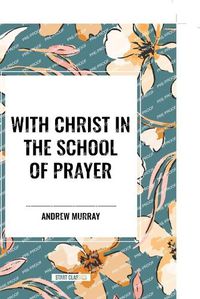 Cover image for With Christ in the School of Prayer