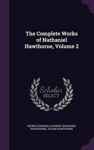 Cover image for The Complete Works of Nathaniel Hawthorne, Volume 2
