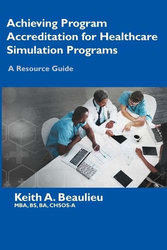 Cover image for Achieving Program Accreditation for Healthcare Simulation Programs