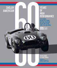 Cover image for Shelby American 60 Years of High Performance: The Stories Behind the Cobra, Daytona, Mustang GT350 and GT500, Ford GT40 and More