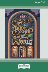 Cover image for The Grandest Bookshop in the World [Large Print 16pt]