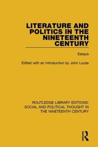 Cover image for Literature and Politics in the Nineteenth Century: Essays