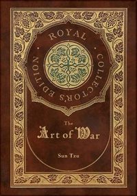 Cover image for The Art of War (Royal Collector's Edition) (Annotated) (Case Laminate Hardcover with Jacket)