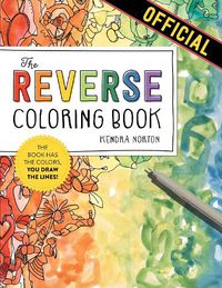 Cover image for The Reverse Coloring Book (R): The Book Has the Colors, You Draw the Lines!