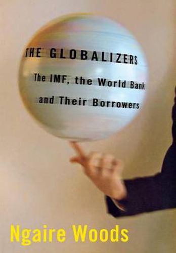 Cover image for The Globalizers: The IMF, the World Bank, and Their Borrowers