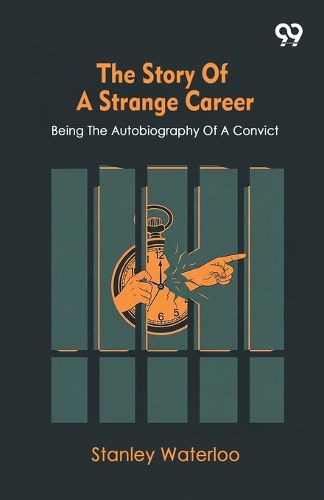 Cover image for The Story Of A Strange CareerBeing The Autobiography Of A Convict (Edition1)