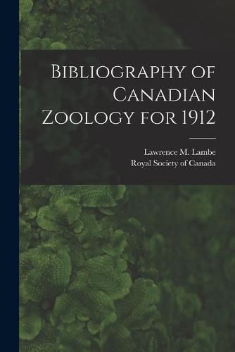 Cover image for Bibliography of Canadian Zoology for 1912 [microform]