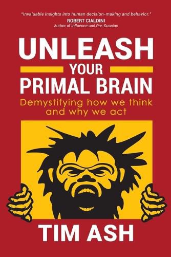 Cover image for Unleash Your Primal Brain: Demystifying How We Think and Why We Act