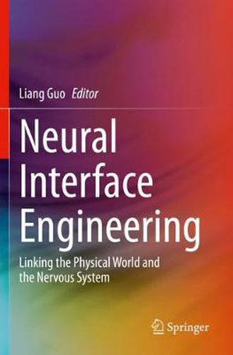 Cover image for Neural Interface Engineering: Linking the Physical World and the Nervous System