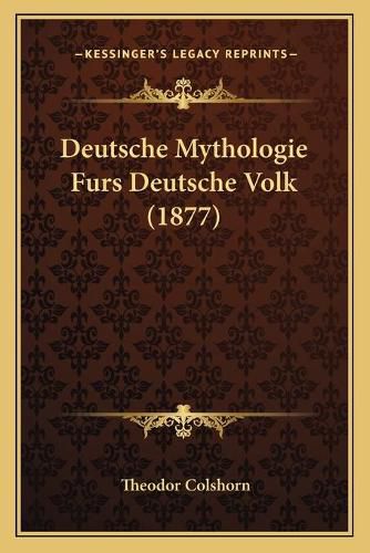 Deutsche Mythologie Furs Deutsche Volk (1877)