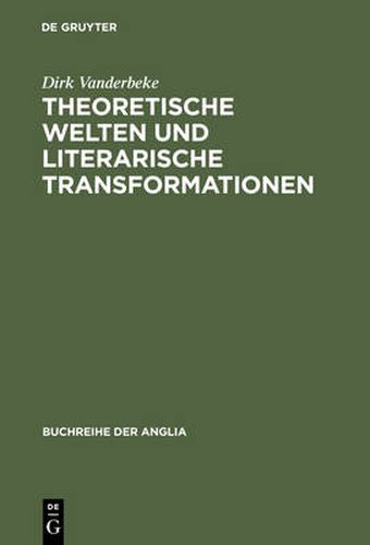 Theoretische Welten und literarische Transformationen: Die Naturwissenschaften im Spiegel der 'science studies' und der englischen Literatur des ausgehenden 20. Jahrhunderts