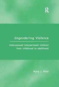 Cover image for Engendering Violence: Heterosexual Interpersonal Violence from Childhood to Adulthood