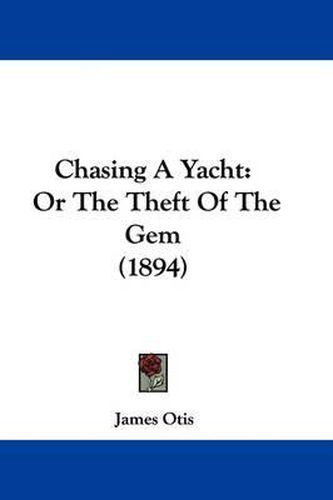 Chasing a Yacht: Or the Theft of the Gem (1894)