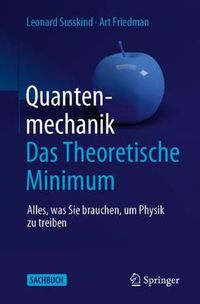 Cover image for Quantenmechanik: Das Theoretische Minimum: Alles, was Sie brauchen, um Physik zu treiben