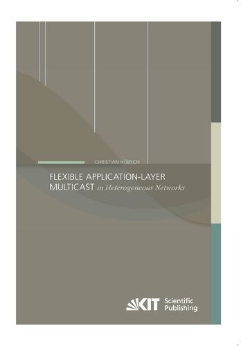 Cover image for Flexible Application-Layer Multicast in Heterogeneous Networks