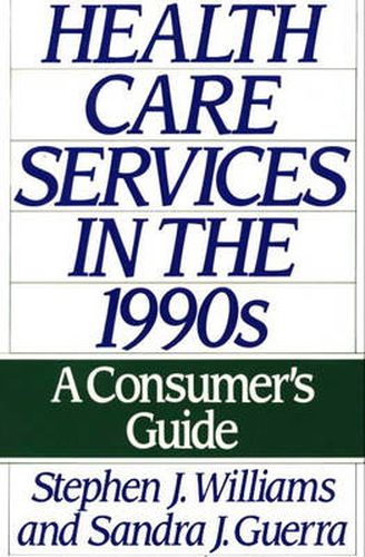 Health Care Services in the 1990s: A Consumer's Guide