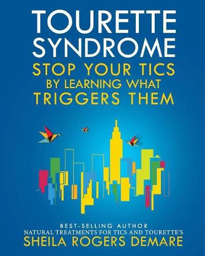 Cover image for Tourette Syndrome: Stop Your Tics by Learning What Triggers Them