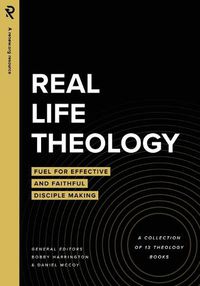 Cover image for Real Life Theology: Fuel for Effective and Faithful Disciple Making