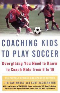 Cover image for Coaching Kids to Play Soccer: Everything You Need to Know to Coach Kids from 6 to 16