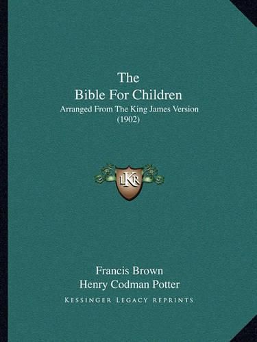 The Bible for Children: Arranged from the King James Version (1902)