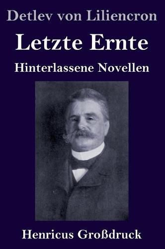 Letzte Ernte (Grossdruck): Hinterlassene Novellen