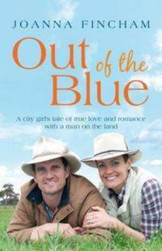 Cover image for Out of the Blue: A city girl's tale of true love and romance with a man on the land