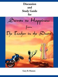 Cover image for Discussion and Study Guide for Secrets to Happiness from the Teacher in the Desert