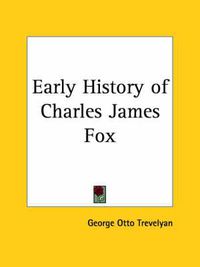 Cover image for Early History of Charles James Fox (1881)