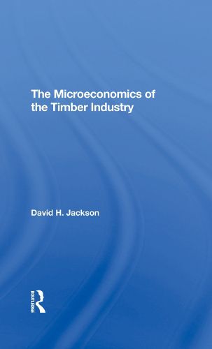 Cover image for The Microeconomics of the Timber Industry