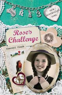 Cover image for Our Australian Girl: Rose's Challenge (Book 3)