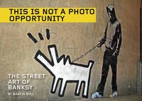 Cover image for This Is Not A Photo Opportunity: The Street Art of Banksy