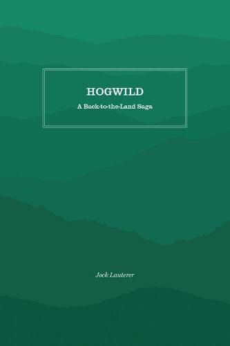 Hogwild: A Back-to-the-Land Saga