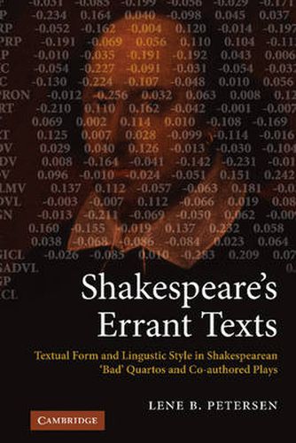 Cover image for Shakespeare's Errant Texts: Textual Form and Linguistic Style in Shakespearean 'Bad' Quartos and Co-authored Plays