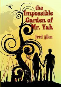 Cover image for The Impossible Garden of Mr. Yah