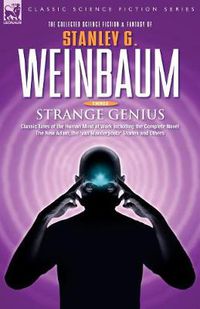 Cover image for STRANGE GENIUS - Classic Tales of the Human Mind at Work Including the Complete Novel The New Adam, the 'van Manderpootz' Stories and Others