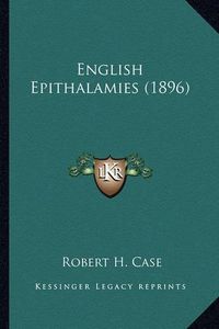 Cover image for English Epithalamies (1896) English Epithalamies (1896)