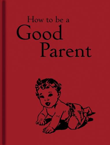 Cover image for How to Be a Good Parent