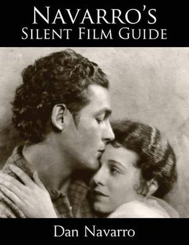 Cover image for Navarro's Silent Film Guide: A Comprehensive Look at American Silent Cinema