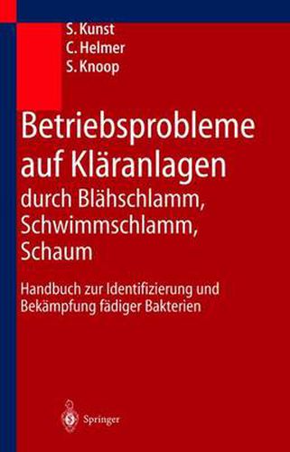 Cover image for Betriebsprobleme auf Klaranlagen durch Blahschlamm, Schwimmschlamm, Schaum: Handbuch zur Identifizierung und Bekampfung fadiger Bakterien