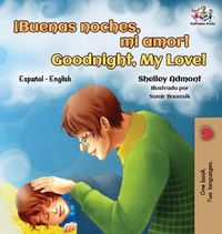 Cover image for !Buenas noches, mi amor! Goodnight, My Love!: Spanish English Bilingual