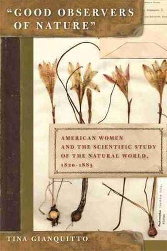 Cover image for Good Observers of Nature: American Women and the Scientific Study of the Natural World, 1820-1885