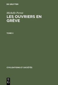 Cover image for Les ouvriers en greve, Tome II, Civilisations et Societes 31
