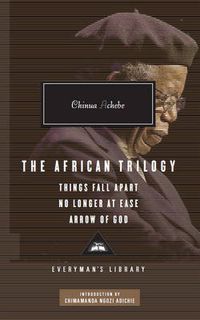Cover image for The African Trilogy: Things Fall Apart ,  No Longer at Ease ,  Arrow of God