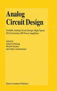 Cover image for Analog Circuit Design: Scalable Analog Circuit Design, High Speed D/A Converters, RF Power Amplifiers