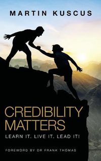 Cover image for Credibility Matters: Learn It. Live It. Lead It!