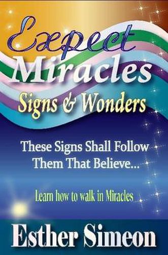 Cover image for Expect Miracles Signs & Wonders